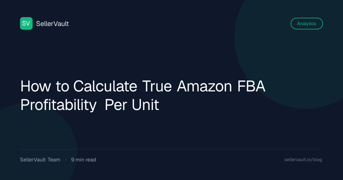 How to Calculate True Amazon FBA Profitability Per Unit - SellerVault Blog