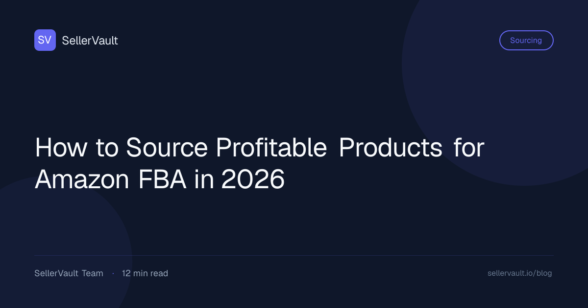 How to Source Profitable Products for Amazon FBA in 2026 - SellerVault Blog